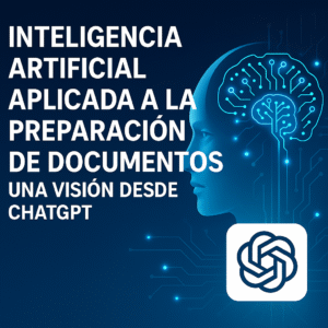 INTELIGENCIA ARTIFICIAL APLICADA A LA PREPARACION DE DOCUMENTOS. Una Visión desde ChatGPT.