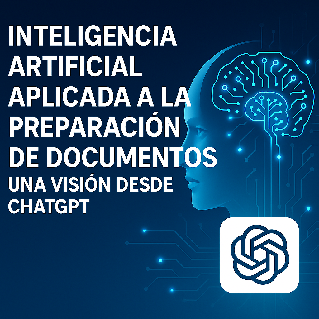 INTELIGENCIA ARTIFICIAL APLICADA A LA PREPARACION DE DOCUMENTOS. Una Visión desde ChatGPT.